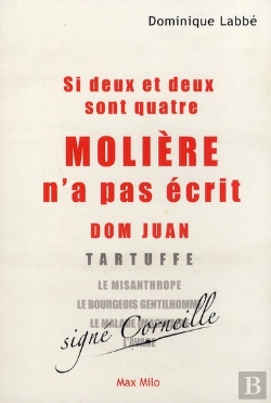 Bertrand.pt - Si Deux Et Deux Sont Quatre ; Molière N'A Pas Écrit Dom Juan, Tartuffe, Le Misanthrope, Le Bourgeois Gentilhomme, Le Malade Imaginaire, Lavare ; Signé Corneille