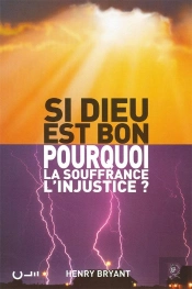 Si Dieu Est Bon Pourquoi La Souffrance L'Injustice