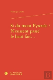 Si Du Mont Pyrenée / N'Eussent Passé Le Haut Fait... : Les Romans Sentimentaux Traduits De L'Espagnol En France Au Xvie Siècle
