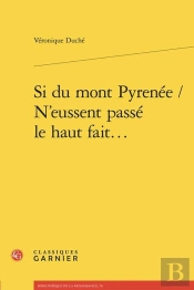 Si Du Mont Pyrenée / N'Eussent Passé Le Haut Fait... : Les Romans Sentimentaux Traduits De L'Espagnol En France Au Xvie Siècle