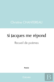 Si Jacques Me Répond : Recueil De Poèmes