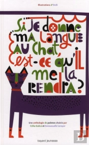 Si Je Donne Ma Langue Au Chat, Est-Ce Qu'Il Me La Rendra ? Anthologie De Poèmes