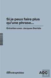 Si Je Peux Faire Plus Qu'Une Phrase... Entretien Avec Jacques Derrida