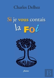 Si Je Vous Contais La Foi