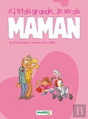 Si J'Étais Grande... Je Serais Maman