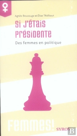 Bertrand.pt - Si J'Étais Présidente ; Des Femmes En Politique