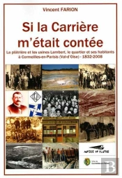 Si La Carriere M'Etait Contee - La Platriere Et Les Usines Lambert, Le Quartier Et Ses Habitants A C
