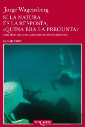 Si La Natura És La Resposta, ¿Quina Era La Pregunta?