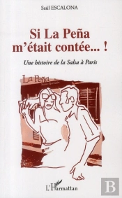 Si La Pena M'Était Contée... Une Histoire De La Salsa À Paris