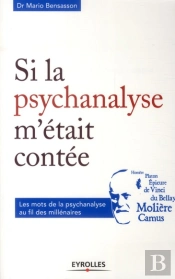Si La Psychanalyse M'Était Contée ; Les Mots De La Psychanalyse Au Fil Des Millénaires