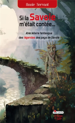Bertrand.pt - Si La Savoie M'Était Contée... : Abécédaire Fantasque Des Légendes Des Pays De Savoie