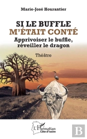 Si Le Buffle M'Était Conté : Apprivoiser Le Buffle, Réveiller Le Dragon