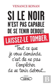 Si Le Noir N'Est Pas Capable De Se Tenir Debout, Laissez-Le Tomber