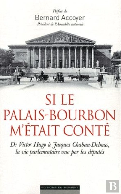Bertrand.pt - Si Le Palais Bourbon M'Etait Conte - 150 Ans De Vie Parlementaire Vus Par Les Deputes