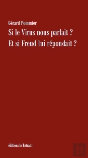 Si Le Virus Nous Parlait? Et Si Freud Lui Repondait