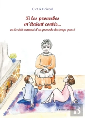 Si Les Proverbes M'Etaient Contes  Ou Le Recit Romance D'Un Proverbe Du Temps Passe