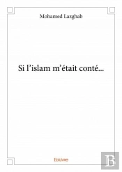Si L'Islam M'Etait Conte...