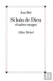 Si Loin De Dieu Et Autres Voyages