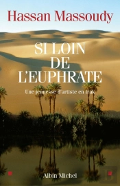 Si Loin De L'Euphrate ; Une Jeunesse D'Artiste En Irak
