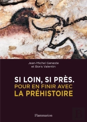 Si Loin, Si Près ; Pour En Finir Avec La Préhistoire