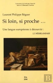 Si Loin, Si Proche... Une Langue Europeenne A Decouvrir : Le Neerlandais