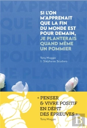 Si L'On M'Apprenait Que La Fin Du Monde Est Pour Demain, Je Planterais Quand Même Un Pommier