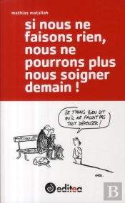 Si Nous Ne Faisons Rien, Nous Ne Pourrons Plus Soigner Demain !