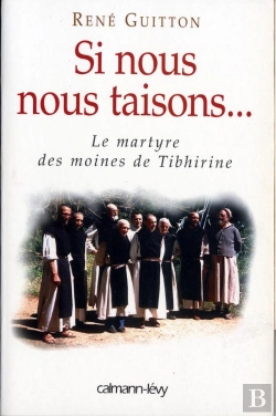 Bertrand.pt - Si Nous Nous Taisons... Le Martyre Des Moines De Tibhirine