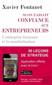 Si On Faisait Confiance Aux Entrepreneurs ; L'Entreprise Française Et La Mondialisation