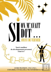 Si On M'Avait Dit... : Tout Le Meilleur Du Developpement Personnel, Reuni Ici !
