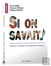 Si On Savait ! Dans Les Coulisses De La Grande Musique