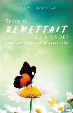 Bertrand.pt - Si On Se Remettait Au Monde ? Vivre Ses Intuitions Au Grand Jour