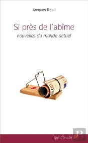 Si Près De L'Abîme ; Nouvelles Du Monde Actuel