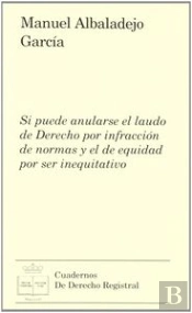 Si Puede Anularse El Laudo De Derecho Por Infracción De Normas Y El De Equidad Por Ser Inequitativo