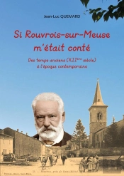 Si Rouvrois Sur Meuse M'Était Conté : Des Temps Anciens (Xiième Siècle) À L'Époque Contemporaine