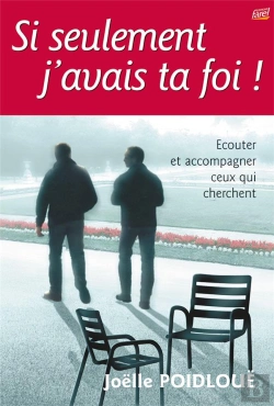 Bertrand.pt - Si Seulement J'Avais Ta Foi ! - Ecouter Et Accompagner Ceux Qui Cherchent