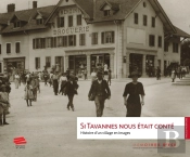 Si Tavannes Nous Était Conté : Histoire D'Un Village En Images