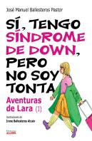 Si, Tengo Sindrome De Down. Aventuras De Lara I
