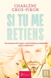 Si Tu Me Retiens : Parviendront-Ils À Lutter Contre L'Attirance Indéniable Qu'Il Y A Entre Eux ?