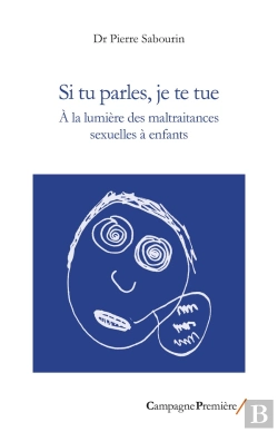 Bertrand.pt - Si Tu Parles, Je Te Tue : A La Lumière Des Maltraitances Sexuelles À Enfants
