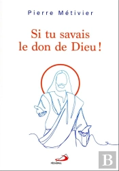 Si Tu Savais Le Don De Dieu !