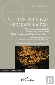 Si Tu Veux La Paix Prépare La Paix : Suivi Du Manifeste Pacifiste Du Général Paul Von Schoenaich De La Guerre Précédente À La Suivante