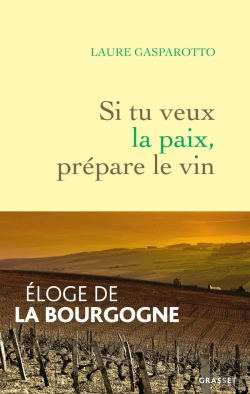 Bertrand.pt - Si Tu Veux La Paix, Prépare Le Vin : Éloge De La Bourgogne