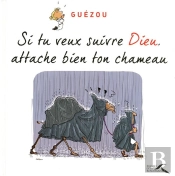 Si Tu Veux Suivre Dieu  Attache Bien Ton Chameau