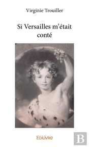 Si Versailles M'Était Conté