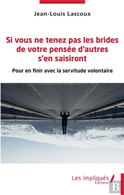 Bertrand.pt - Si Vous Ne Tenez Pas Les Brides De Votre Pensee D'Autres S'En Saisiront - Pour En Finir Avec La Serv