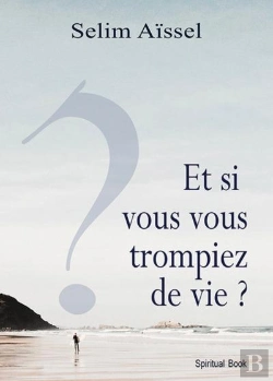 Bertrand.pt - Si Vous Vous Trompiez De Vie ? Vers L'Éveil Spirituel