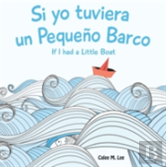 Si Yo Tuviera Un Pequeno Barco/ If I Had A Little Boat