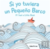 Si Yo Tuviera Un Pequeno Barco/ If I Had A Little Boat