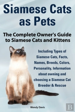 Bertrand.pt - Siamese Cats As Pets. Complete Owner'S Guide To Siamese Cats And Kittens. Including Types Of Siamese Cats, Facts, Names, Breeds, Colors, Breeder & Res